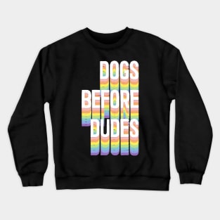 Dogs Before Dudes - Dog Lover Gift Crewneck Sweatshirt